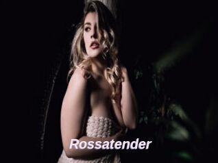 Rossatender